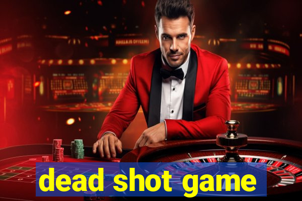 dead shot game